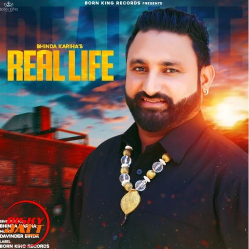 Real Life Bhinda Kariha mp3 song free download, Real Life Bhinda Kariha full album