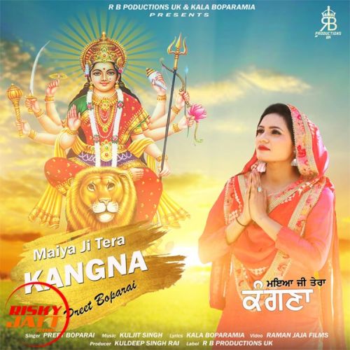 Maiya Ji Tera Kangna Preet Boparai mp3 song free download, Maiya Ji Tera Kangna Preet Boparai full album