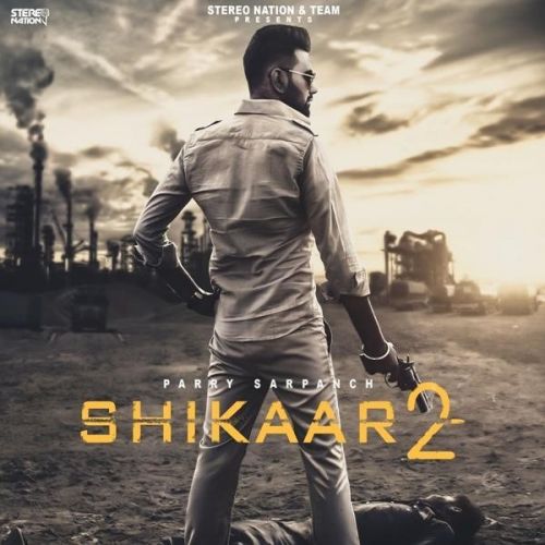 Shikaar 2 Parry Sarpanch mp3 song free download, Shikaar 2 Parry Sarpanch full album