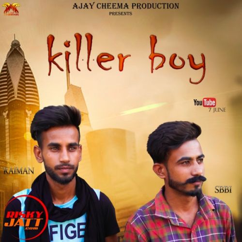 Killer boy Raiman Sbbi mp3 song free download, Killer boy Raiman Sbbi full album