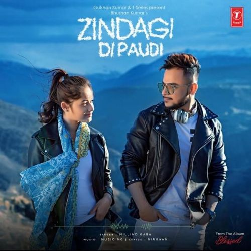 Zindagi Di Paudi (Blessed) Millind Gaba mp3 song free download, Zindagi Di Paudi (Blessed) Millind Gaba full album