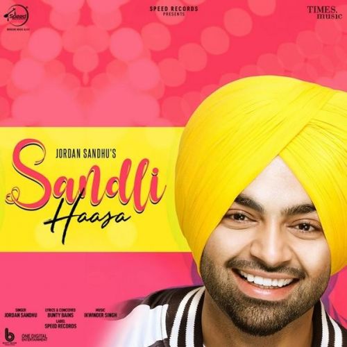 Sandli Haasa Jordan Sandhu mp3 song free download, Sandli Haasa Jordan Sandhu full album