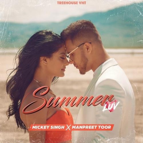 Summer Luv Mickey Singh, Manpreet Toor mp3 song free download, Summer Luv Mickey Singh, Manpreet Toor full album