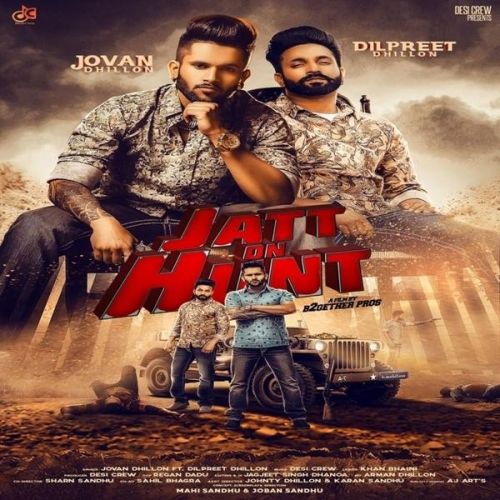 Jatt On Hunt Jovan Dhillon, Dilpreet Dhillon mp3 song free download, Jatt On Hunt Jovan Dhillon, Dilpreet Dhillon full album