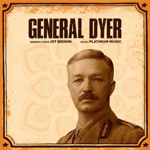 General Dyer Jot Sekhon mp3 song free download, General Dyer Jot Sekhon full album