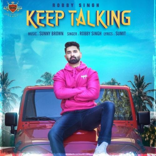 Keep Talking Robby Singh mp3 song free download, Keep Talking Robby Singh full album