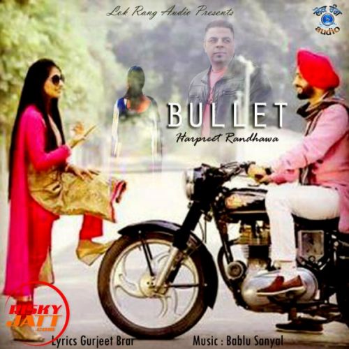 Bullet Harpreet Randhawa mp3 song free download, Bullet Harpreet Randhawa full album