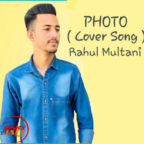 Photo (Cover Song) Rahul Multani mp3 song free download, Photo (Cover Song) Rahul Multani full album