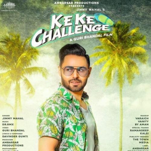 Ke Ke Challenge Jimmy Mahal mp3 song free download, Ke Ke Challenge Jimmy Mahal full album