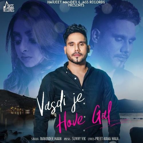 Vasdi Je Hove Gal Maninder Maan mp3 song free download, Vasdi Je Hove Gal Maninder Maan full album