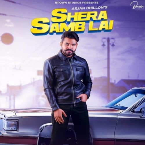 Shera Samb Lai Arjan Dhillon mp3 song free download, Shera Samb Lai Arjan Dhillon full album