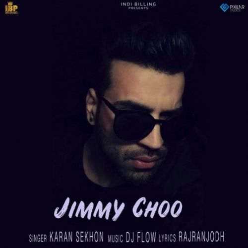 Jimmy Choo Karan Sekhon mp3 song free download, Jimmy Choo Karan Sekhon full album