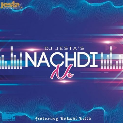 Nachdi Ne DJ Jesta, Bakshi Billa mp3 song free download, Nachdi Ne DJ Jesta, Bakshi Billa full album