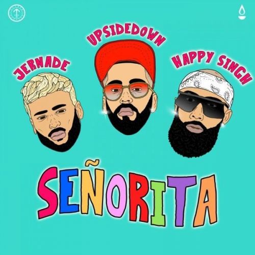 Senorita Jernade, Happy Singh, UpsideDown mp3 song free download, Senorita Jernade, Happy Singh, UpsideDown full album