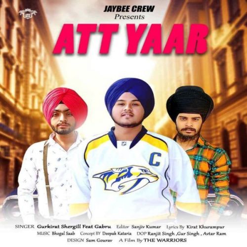 Att Yaar Gurkirat Shergill, Gabru mp3 song free download, Att Yaar Gurkirat Shergill, Gabru full album