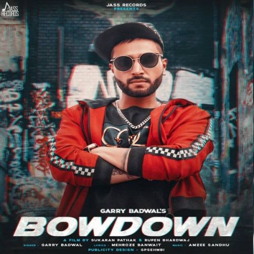 Bowdown Garry Badwal mp3 song free download, Bowdown Garry Badwal full album