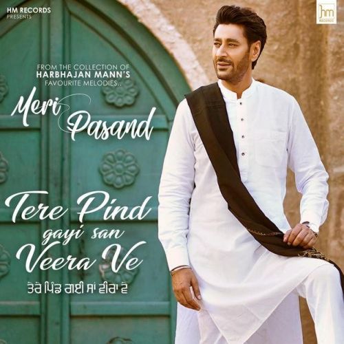 Tere Pind Gayi San Veera Ve Harbhajan Mann mp3 song free download, Tere Pind Gayi San Veera Ve Harbhajan Mann full album