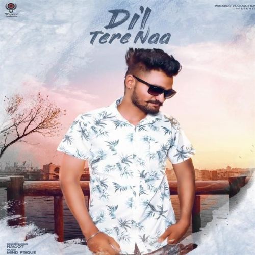 Dil Tere Naa Navjot mp3 song free download, Dil Tere Naa Navjot full album