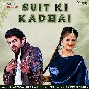 Suit Ki Kadhai Masoom Sharma mp3 song free download, Suit Ki Kadhai Masoom Sharma full album