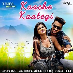 Kaache Kaategi Pk Rajli mp3 song free download, Kaache Kaategi Pk Rajli full album
