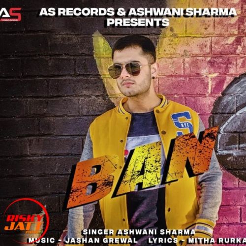 Ban Ashwani Sharma mp3 song free download, Ban Ashwani Sharma full album