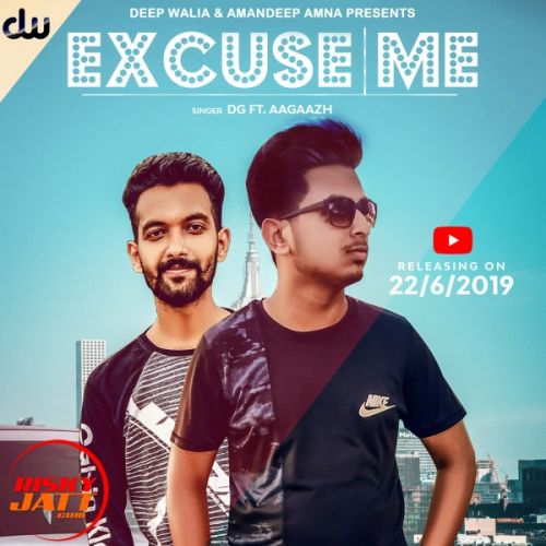 Excuse Me DG, Aagaazh mp3 song free download, Excuse Me DG, Aagaazh full album