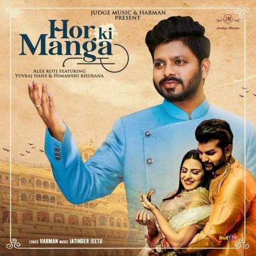 Hor Ki Manga Alex Koti mp3 song free download, Hor Ki Manga Alex Koti full album