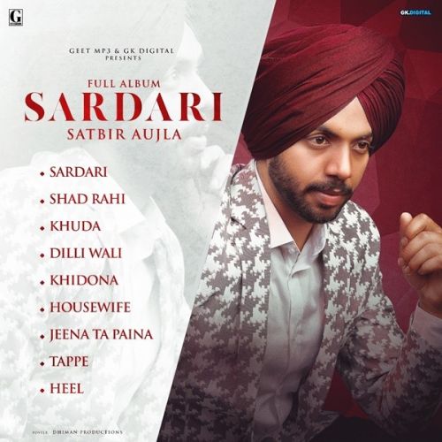 Dilli Wali Satbir Aujla mp3 song free download, Sardari Satbir Aujla full album