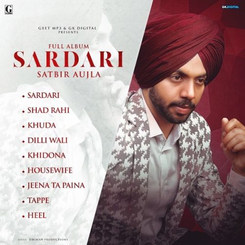 Heel Satbir Aujla mp3 song free download, Sardari Satbir Aujla full album