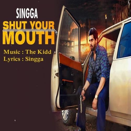 Shut Your Mouth Singga mp3 song free download, Shut Your Mouth Singga full album