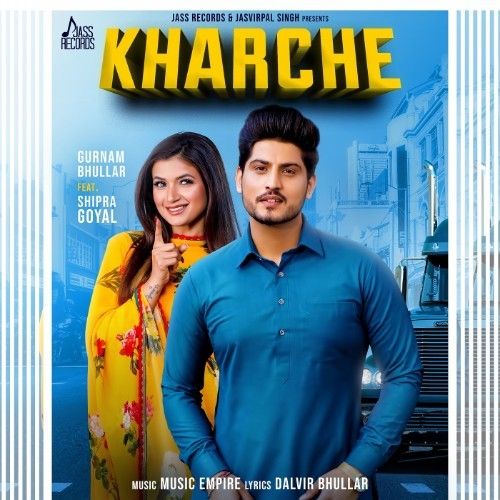 Kharche Gurnam Bhullar, Shipra Goyal mp3 song free download, Kharche Gurnam Bhullar, Shipra Goyal full album