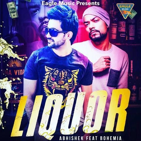 Liquor Abhishek, Bohemia mp3 song free download, Liquor Abhishek, Bohemia full album