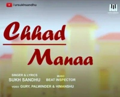 Chhad Manaa Sukh Sandhu mp3 song free download, Chhad Manaa Sukh Sandhu full album