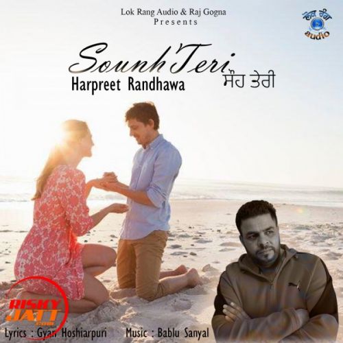 Sounh Teri Harpreet Randhawa mp3 song free download, Sounh Teri Harpreet Randhawa full album