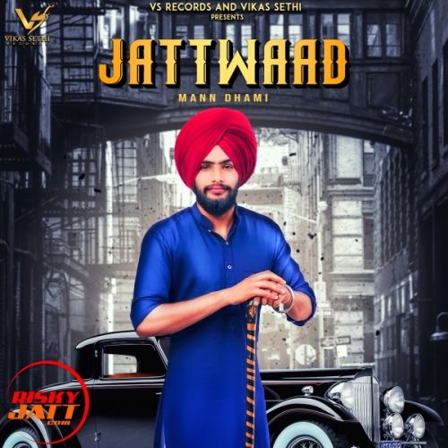 Jattwaad Mann Dhami mp3 song free download, Jattwaad Mann Dhami full album