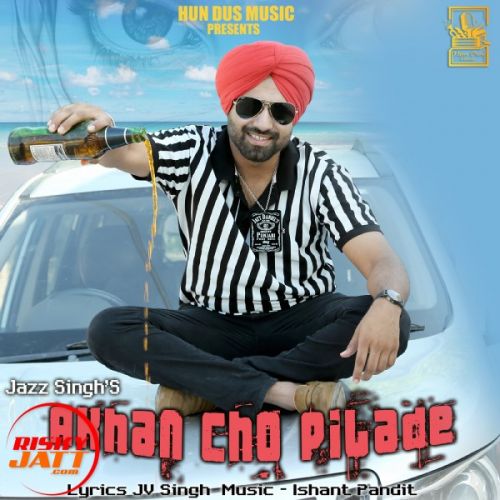 Akhan Cho Pilade Jazz Singh mp3 song free download, Akhan Cho Pilade Jazz Singh full album