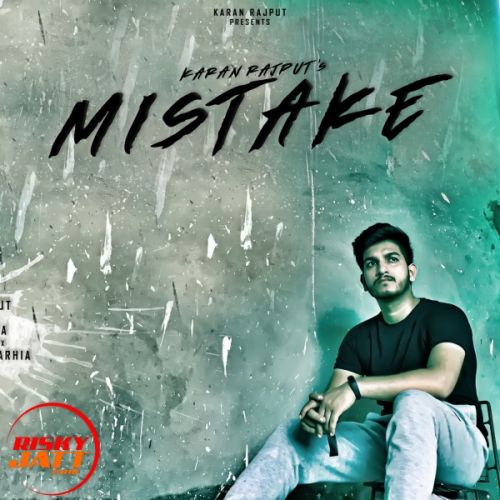 Mistake Karan Rajput mp3 song free download, Mistake Karan Rajput full album