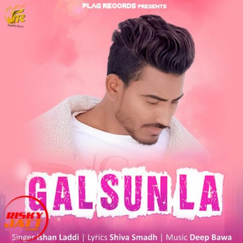 Gal Sun La Ishan Laddi mp3 song free download, Gal Sun La Ishan Laddi full album