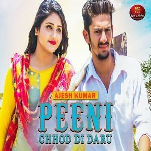 Peeni Chhod Di Daru Ajesh Kumar mp3 song free download, Peeni Chhod Di Daru Ajesh Kumar full album