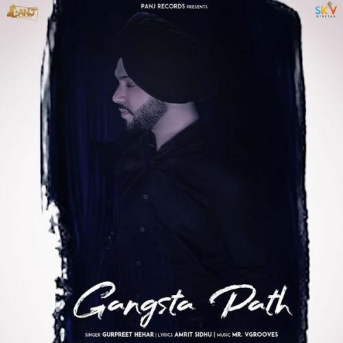 Gangsta Path Gurpreet Hehar mp3 song free download, Gangsta Path Gurpreet Hehar full album