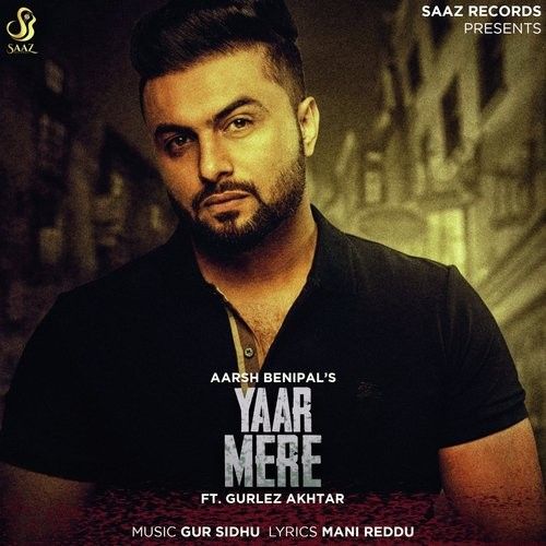 Yaar Mere Aarsh Benipal, Gurlez Akhtar mp3 song free download, Yaar Mere Aarsh Benipal, Gurlez Akhtar full album
