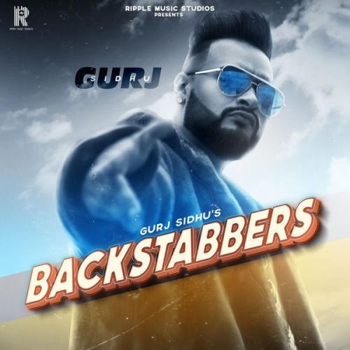 Backstabbers Gurj Sidhu mp3 song free download, Backstabbers Gurj Sidhu full album