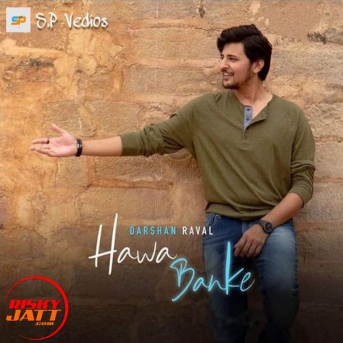 Hawa Banke Darshan Raval mp3 song free download, Hawa Banke Darshan Raval full album