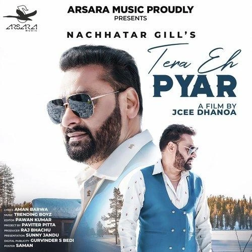 Tera Eh Pyar Nachhatar Gill mp3 song free download, Tera Eh Pyar Nachhatar Gill full album