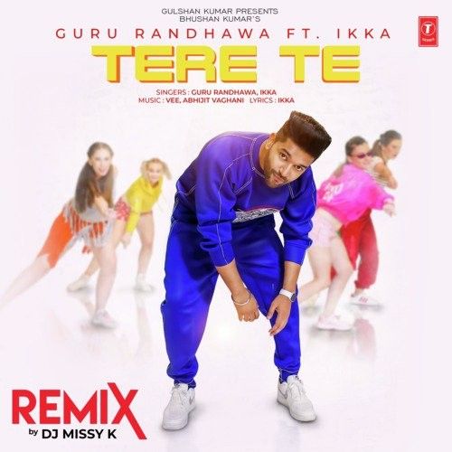 Tere Te Remix Guru Randhawa, DJ Missy K mp3 song free download, Tere Te Remix Guru Randhawa, DJ Missy K full album