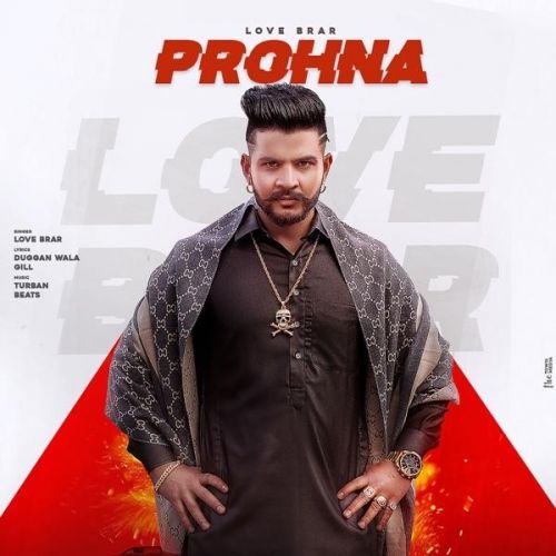 Prohna Love Brar mp3 song free download, Prohna Love Brar full album