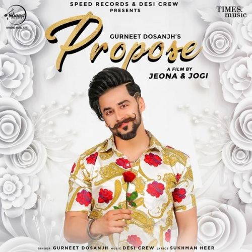 Propose Gurneet Dosanjh mp3 song free download, Propose Gurneet Dosanjh full album