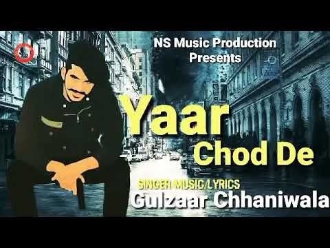 Yaar Chod De Gulzaar Chhaniwala mp3 song free download, Yaar Chod De Gulzaar Chhaniwala full album