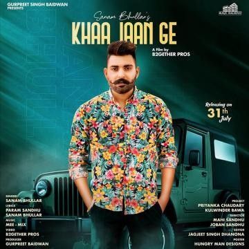 Khaa Jaan Ge Sanam Bhullar mp3 song free download, Khaa Jaan Ge Sanam Bhullar full album