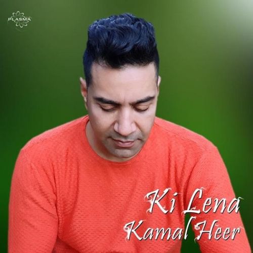 Ki Lena Kamal Heer mp3 song free download, Ki Lena Kamal Heer full album